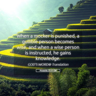 Picture 05 - Proverbs 21:11 GW - When a mocker is punished, a gullible person - Bible Verse Picture