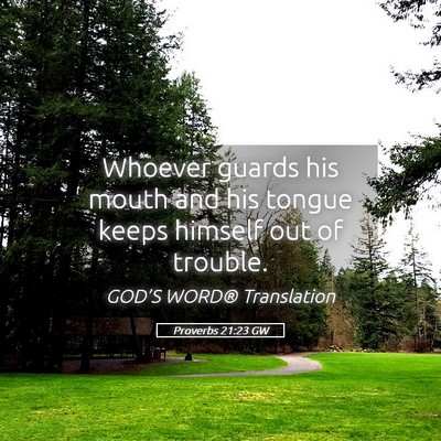 Picture 05 - Proverbs 21:23 GW - Whoever guards his mouth and his tongue keeps - Bible Verse Picture
