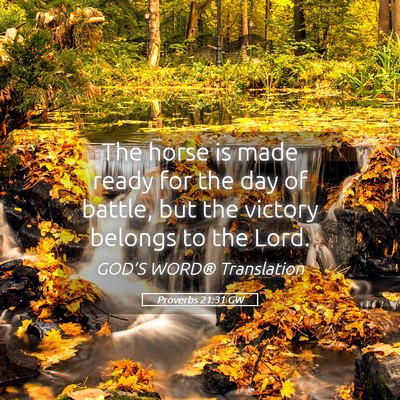 Picture 05 - Proverbs 21:31 GW - The horse is made ready for the day of battle, - Bible Verse Picture