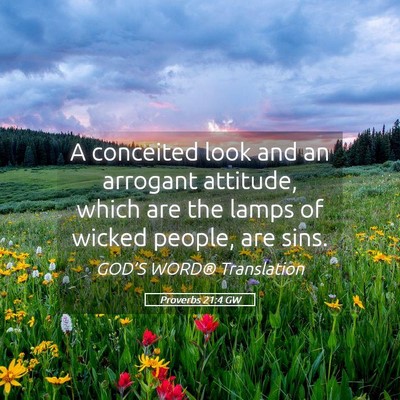 Picture 05 - Proverbs 21:4 GW - A conceited look and an arrogant attitude, which - Bible Verse Picture