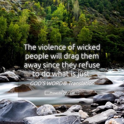 Picture 05 - Proverbs 21:7 GW - The violence of wicked people will drag them away - Bible Verse Picture
