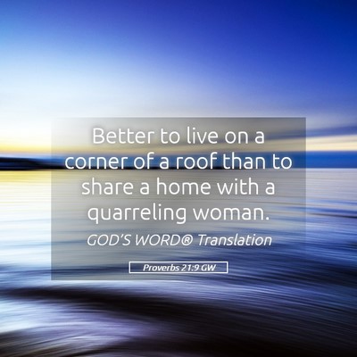 Picture 05 - Proverbs 21:9 GW - Better to live on a corner of a roof than to - Bible Verse Picture