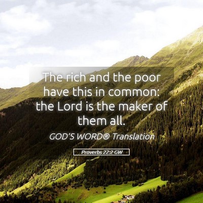 Picture 05 - Proverbs 22:2 GW - The rich and the poor have this in common: the - Bible Verse Picture