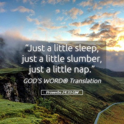 Picture 05 - Proverbs 24:33 GW - “Just a little sleep, just a little slumber, - Bible Verse Picture
