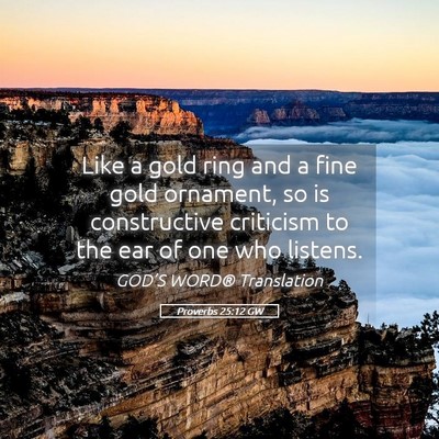 Picture 05 - Proverbs 25:12 GW - Like a gold ring and a fine gold ornament, so is - Bible Verse Picture