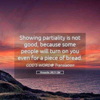 Picture 05 - Proverbs 28:21 GW - Showing partiality is not good, because some - Bible Verse Picture