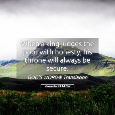 Picture 05 - Proverbs 29:14 GW - When a king judges the poor with honesty, his - Bible Verse Picture