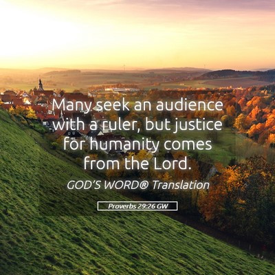 Picture 05 - Proverbs 29:26 GW - Many seek an audience with a ruler, but justice - Bible Verse Picture