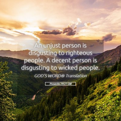 Picture 05 - Proverbs 29:27 GW - An unjust person is disgusting to righteous - Bible Verse Picture