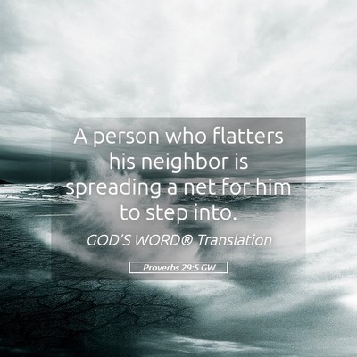 Picture 05 - Proverbs 29:5 GW - A person who flatters his neighbor is spreading a - Bible Verse Picture
