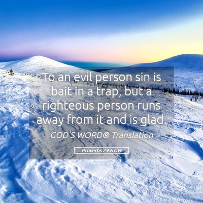 Picture 05 - Proverbs 29:6 GW - To an evil person sin is bait in a trap, but a - Bible Verse Picture