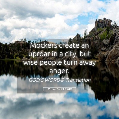 Picture 05 - Proverbs 29:8 GW - Mockers create an uproar in a city, but wise - Bible Verse Picture