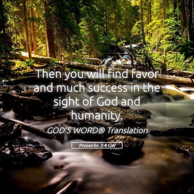 Picture 05 - Proverbs 3:4 GW - Then you will find favor and much success in the - Bible Verse Picture