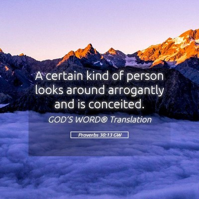 Picture 05 - Proverbs 30:13 GW - A certain kind of person looks around arrogantly - Bible Verse Picture