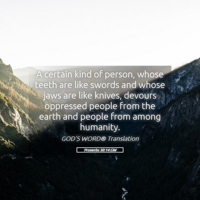 Picture 05 - Proverbs 30:14 GW - A certain kind of person, whose teeth are like - Bible Verse Picture
