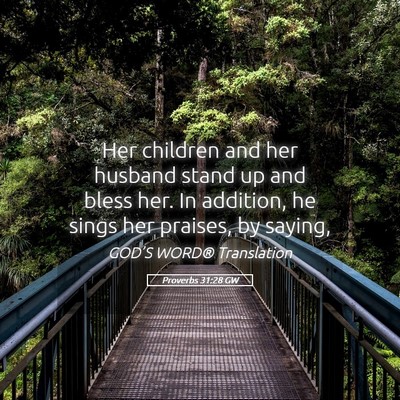 Picture 05 - Proverbs 31:28 GW - Her children and her husband stand up and bless - Bible Verse Picture