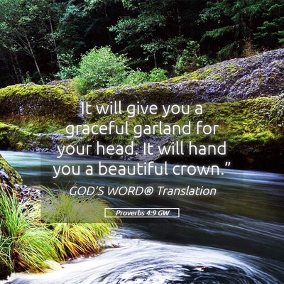 Picture 05 - Proverbs 4:9 GW - It will give you a graceful garland for your - Bible Verse Picture