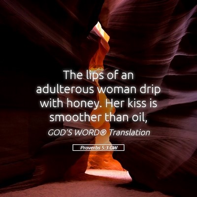 Picture 05 - Proverbs 5:3 GW - The lips of an adulterous woman drip with honey. - Bible Verse Picture