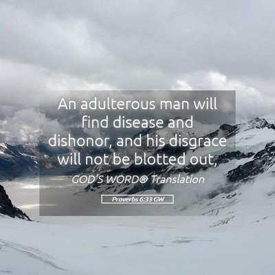 Picture 05 - Proverbs 6:33 GW - An adulterous man will find disease and dishonor, - Bible Verse Picture
