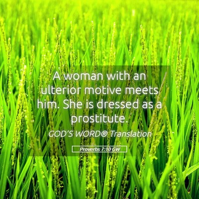 Picture 05 - Proverbs 7:10 GW - A woman with an ulterior motive meets him. She is - Bible Verse Picture