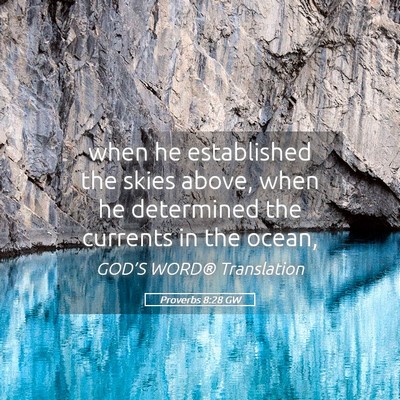 Picture 05 - Proverbs 8:28 GW - when he established the skies above, when he - Bible Verse Picture