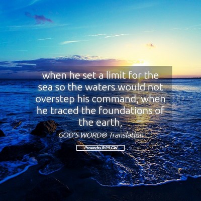 Picture 05 - Proverbs 8:29 GW - when he set a limit for the sea so the waters - Bible Verse Picture