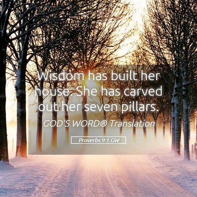 Picture 05 - Proverbs 9:1 GW - Wisdom has built her house. She has carved out - Bible Verse Picture