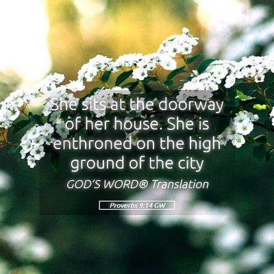 Picture 05 - Proverbs 9:14 GW - She sits at the doorway of her house. She is - Bible Verse Picture