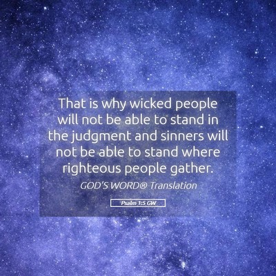 Picture 05 - Psalm 1:5 GW - That is why wicked people will not be able to - Bible Verse Picture