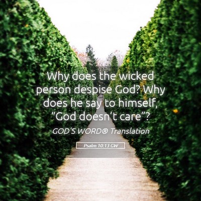 Picture 05 - Psalm 10:13 GW - Why does the wicked person despise God? Why does - Bible Verse Picture