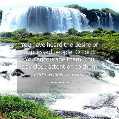 Picture 05 - Psalm 10:17 GW - You have heard the desire of oppressed people, O - Bible Verse Picture
