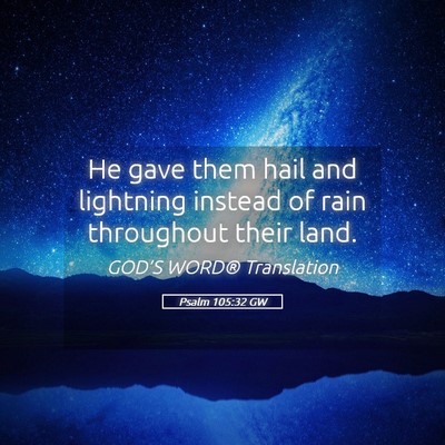Picture 05 - Psalm 105:32 GW - He gave them hail and lightning instead of rain - Bible Verse Picture