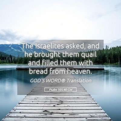 Picture 05 - Psalm 105:40 GW - The Israelites asked, and he brought them quail - Bible Verse Picture