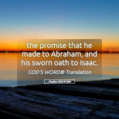 Picture 05 - Psalm 105:9 GW - the promise that he made to Abraham, and his - Bible Verse Picture