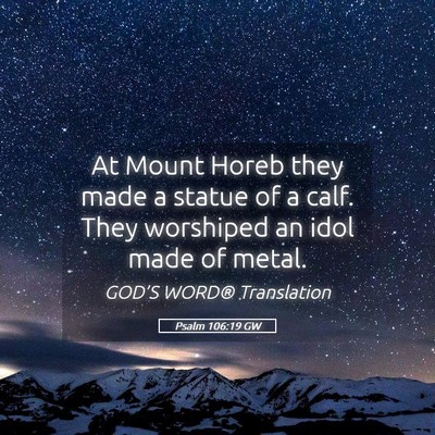 Picture 05 - Psalm 106:19 GW - At Mount Horeb they made a statue of a calf. They - Bible Verse Picture