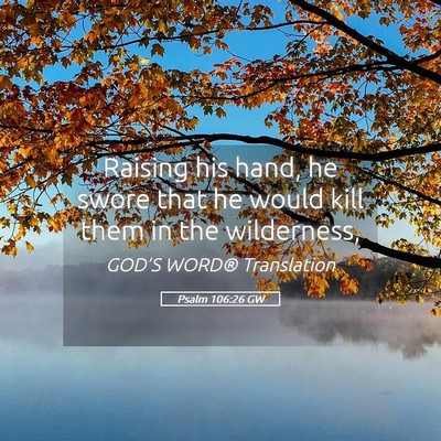 Picture 05 - Psalm 106:26 GW - Raising his hand, he swore that he would kill - Bible Verse Picture