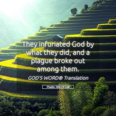 Picture 05 - Psalm 106:29 GW - They infuriated God by what they did, and a - Bible Verse Picture