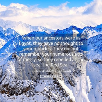 Picture 05 - Psalm 106:7 GW - When our ancestors were in Egypt, they gave no - Bible Verse Picture
