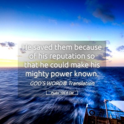 Picture 05 - Psalm 106:8 GW - He saved them because of his reputation so that - Bible Verse Picture