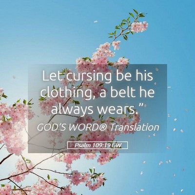 Picture 05 - Psalm 109:19 GW - Let cursing be his clothing, a belt he always - Bible Verse Picture