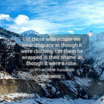 Picture 05 - Psalm 109:29 GW - Let those who accuse me wear disgrace as though - Bible Verse Picture