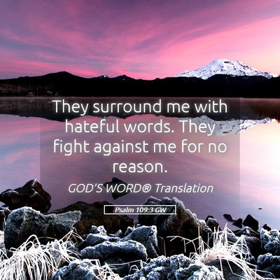 Picture 05 - Psalm 109:3 GW - They surround me with hateful words. They fight - Bible Verse Picture