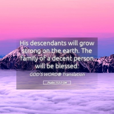 Picture 05 - Psalm 112:2 GW - His descendants will grow strong on the earth. - Bible Verse Picture
