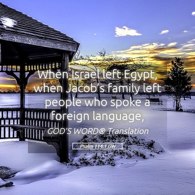 Picture 05 - Psalm 114:1 GW - When Israel left Egypt, when Jacob’s family - Bible Verse Picture