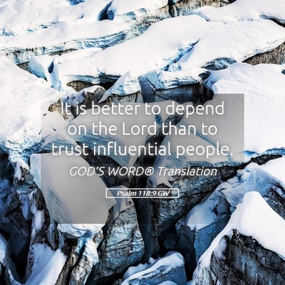 Picture 05 - Psalm 118:9 GW - It is better to depend on the Lord than to trust - Bible Verse Picture