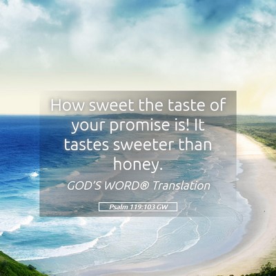 Picture 05 - Psalm 119:103 GW - How sweet the taste of your promise is! It tastes - Bible Verse Picture