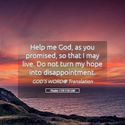 Picture 05 - Psalm 119:116 GW - Help me God, as you promised, so that I may live. - Bible Verse Picture