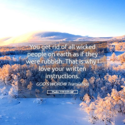 Picture 05 - Psalm 119:119 GW - You get rid of all wicked people on earth as if - Bible Verse Picture