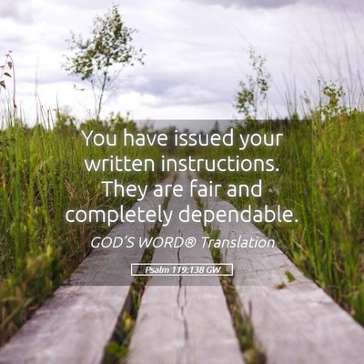 Picture 05 - Psalm 119:138 GW - You have issued your written instructions. They - Bible Verse Picture