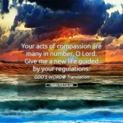 Picture 05 - Psalm 119:156 GW - Your acts of compassion are many in number, O - Bible Verse Picture